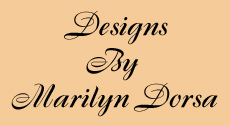 Designs by Marilyn Dorsa ©